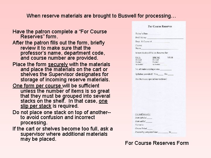 When reserve materials are brought to Buswell for processing… Have the patron complete a