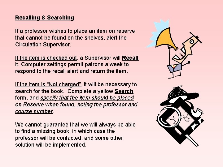 Recalling & Searching If a professor wishes to place an item on reserve that