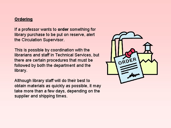 Ordering If a professor wants to order something for library purchase to be put