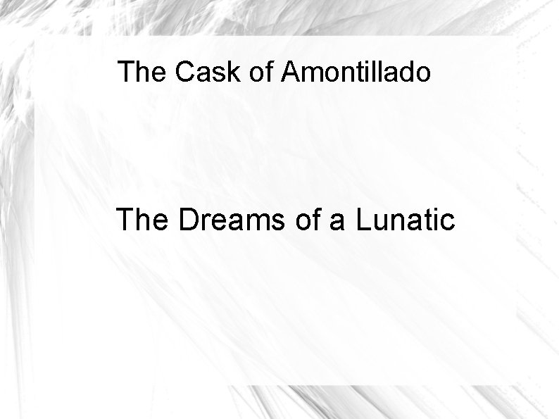 The Cask of Amontillado The Dreams of a Lunatic 