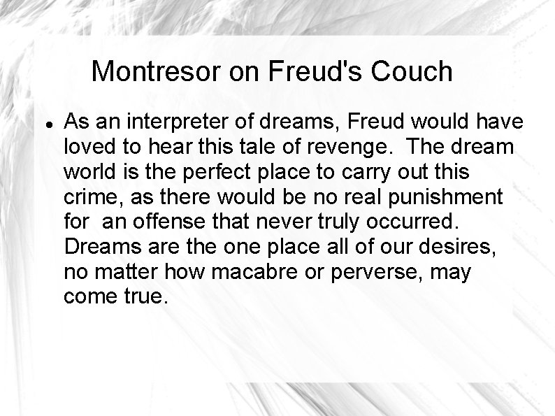 Montresor on Freud's Couch As an interpreter of dreams, Freud would have loved to