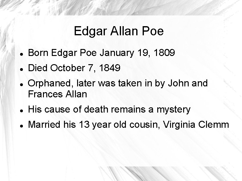 Edgar Allan Poe Born Edgar Poe January 19, 1809 Died October 7, 1849 Orphaned,