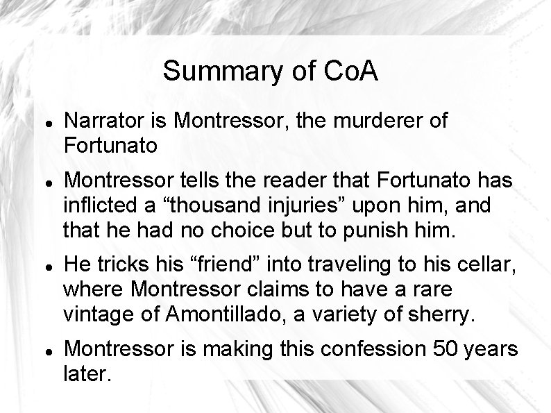 Summary of Co. A Narrator is Montressor, the murderer of Fortunato Montressor tells the