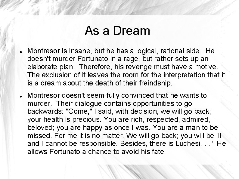 As a Dream Montresor is insane, but he has a logical, rational side. He