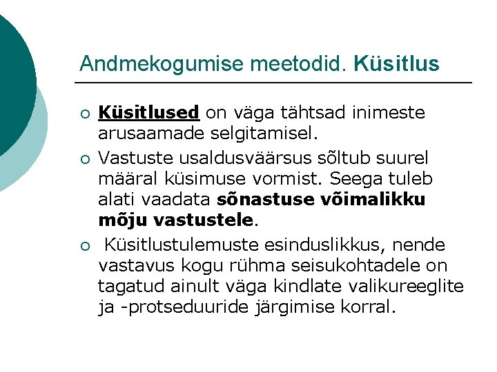 Andmekogumise meetodid. Küsitlus ¡ ¡ ¡ Küsitlused on väga tähtsad inimeste arusaamade selgitamisel. Vastuste