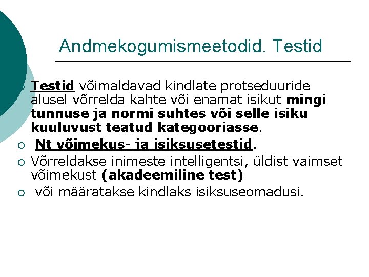 Andmekogumismeetodid. Testid ¡ ¡ Testid võimaldavad kindlate protseduuride alusel võrrelda kahte või enamat isikut