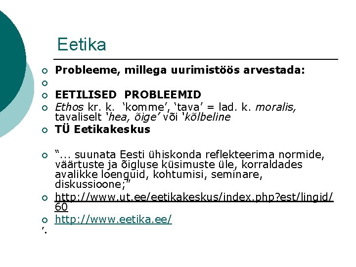 Eetika ¡ Probleeme, millega uurimistöös arvestada: ¡ ¡ ¡ ¡ ’. EETILISED PROBLEEMID Ethos