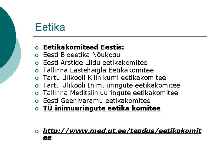 Eetika ¡ ¡ ¡ ¡ ¡ Eetikakomiteed Eestis: Eesti Bioeetika Nõukogu Eesti Arstide Liidu