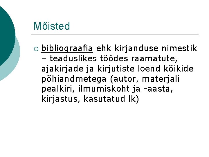 Mõisted ¡ bibliograafia ehk kirjanduse nimestik – teaduslikes töödes raamatute, ajakirjade ja kirjutiste loend