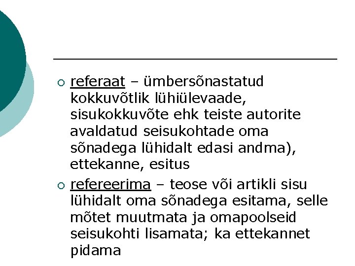 ¡ ¡ referaat – ümbersõnastatud kokkuvõtlik lühiülevaade, sisukokkuvõte ehk teiste autorite avaldatud seisukohtade oma
