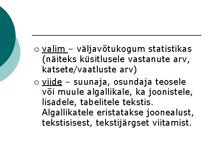 valim – väljavõtukogum statistikas (näiteks küsitlusele vastanute arv, katsete/vaatluste arv) ¡ viide – suunaja,