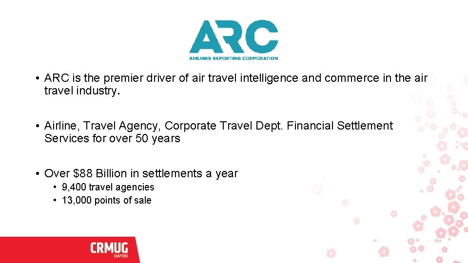  • ARC is the premier driver of air travel intelligence and commerce in