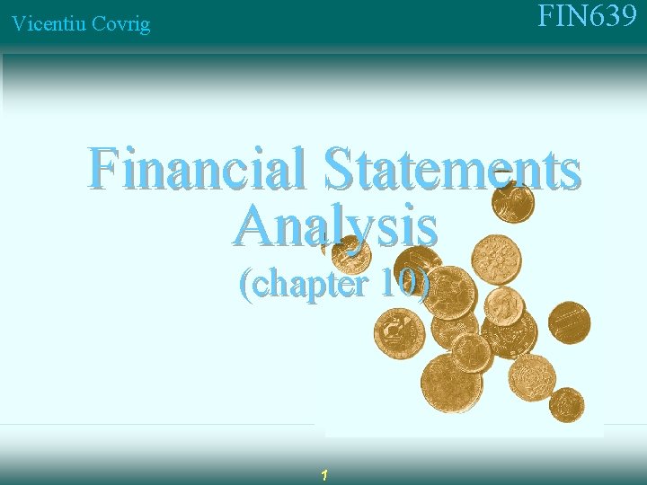 FIN 639 Vicentiu Covrig Financial Statements Analysis (chapter 10) 1 