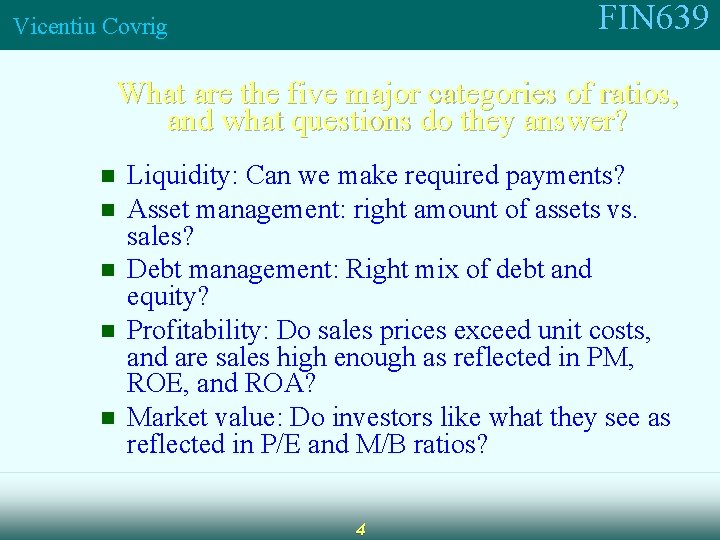 FIN 639 Vicentiu Covrig What are the five major categories of ratios, and what