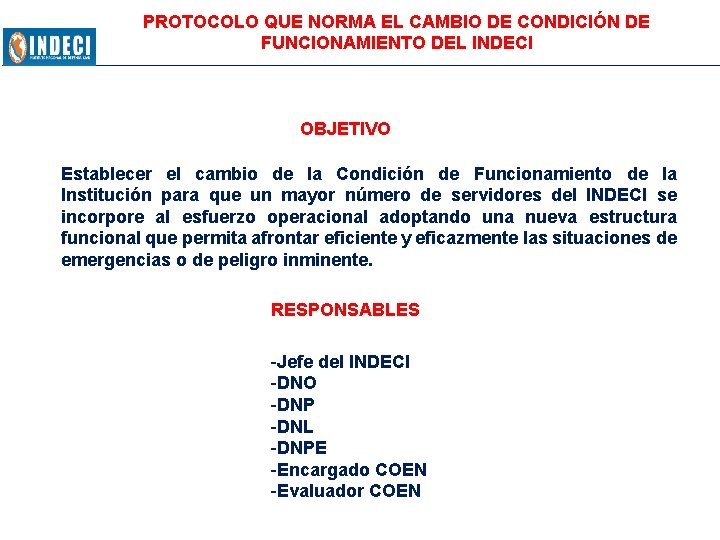 PROTOCOLO QUE NORMA EL CAMBIO DE CONDICIÓN DE FUNCIONAMIENTO DEL INDECI OBJETIVO Establecer el