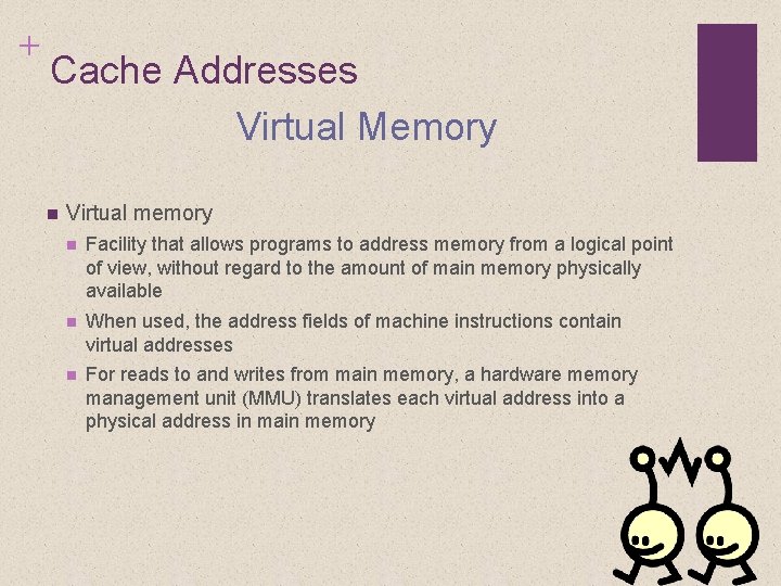 + Cache Addresses Virtual Memory n Virtual memory n Facility that allows programs to