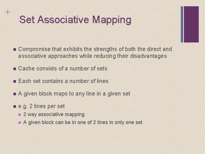 + Set Associative Mapping n Compromise that exhibits the strengths of both the direct