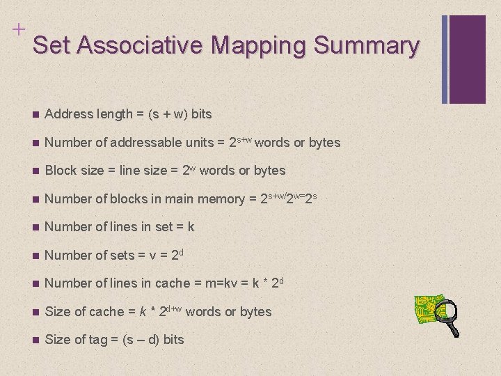 + Set Associative Mapping Summary n Address length = (s + w) bits n