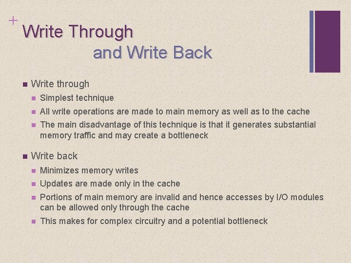 + Write Through and Write Back n n Write through n Simplest technique n