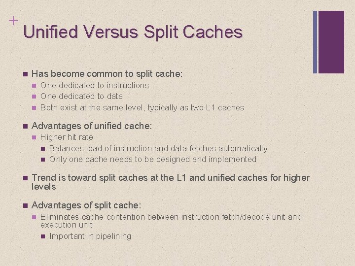 + Unified Versus Split Caches n Has become common to split cache: n n