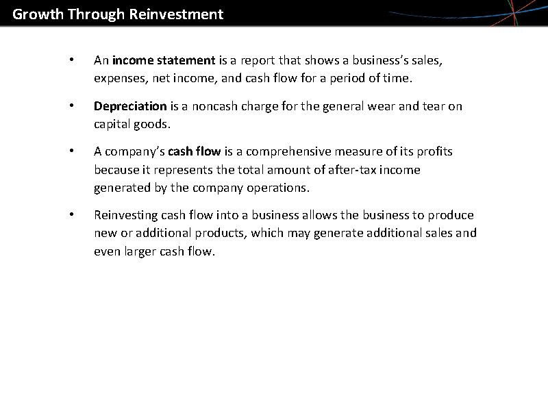 Growth Through Reinvestment • An income statement is a report that shows a business’s