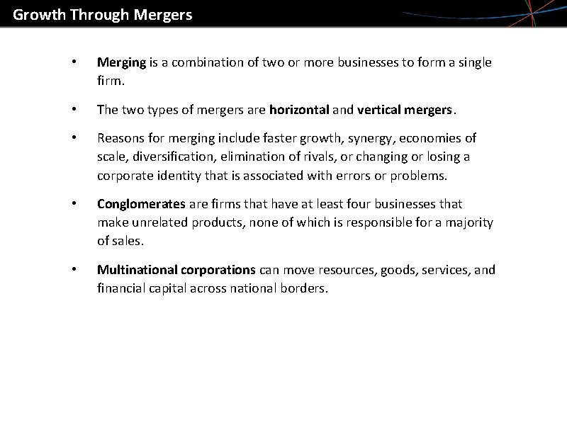 Growth Through Mergers • Merging is a combination of two or more businesses to