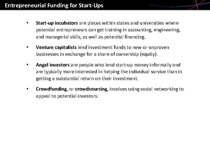 Entrepreneurial Funding for Start-Ups • Start-up incubators are places within states and universities where
