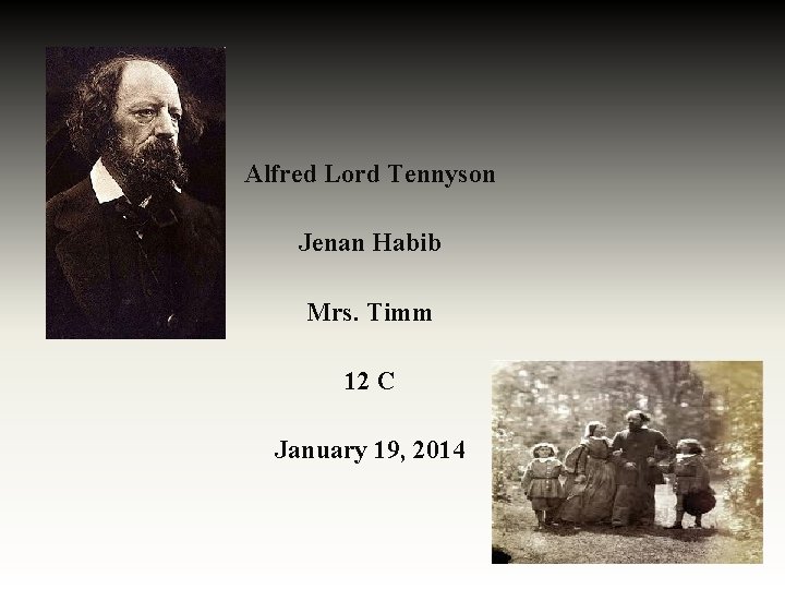 Alfred Lord Tennyson Jenan Habib Mrs. Timm 12 C January 19, 2014 