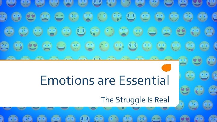 Emotions are Essential The Struggle Is Real 
