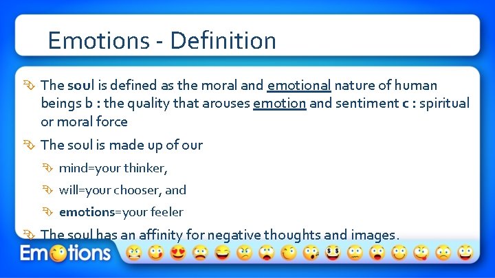 Emotions - Definition The soul is defined as the moral and emotional nature of
