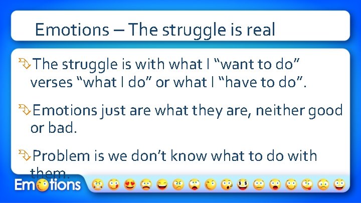 Emotions – The struggle is real The struggle is with what I “want to