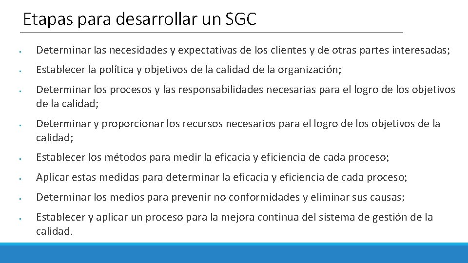 Etapas para desarrollar un SGC § Determinar las necesidades y expectativas de los clientes
