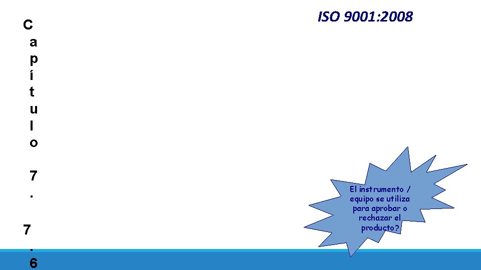 C a p í t u l o 7. 7. 6 ISO 9001: 2008