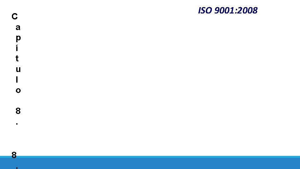 C a p í t u l o 8. ISO 9001: 2008 