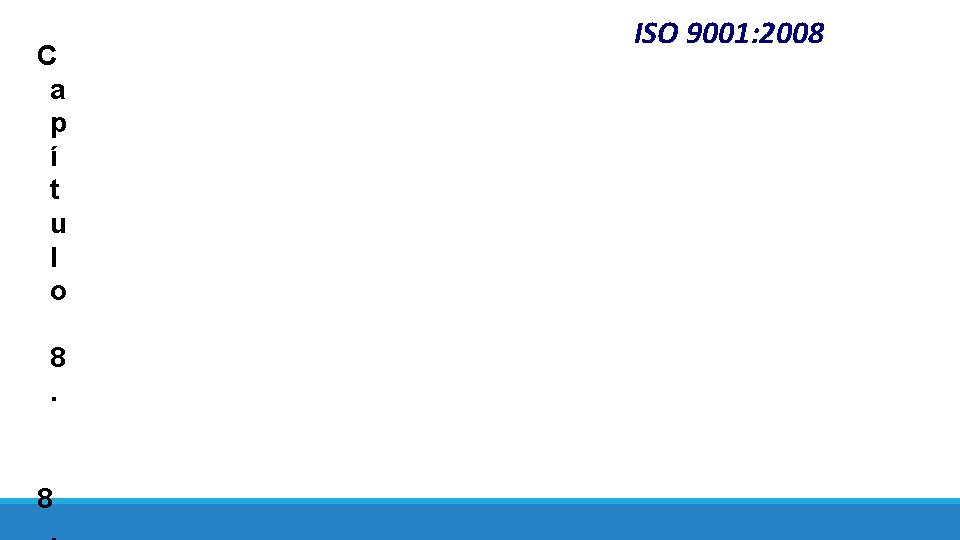 C a p í t u l o 8. 8 ISO 9001: 2008 