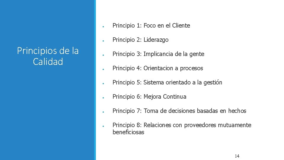 Principios de la Calidad ● Principio 1: Foco en el Cliente ● Principio 2: