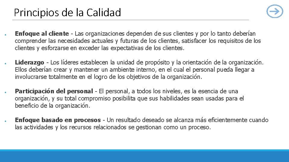 Principios de la Calidad ● ● Enfoque al cliente - Las organizaciones dependen de