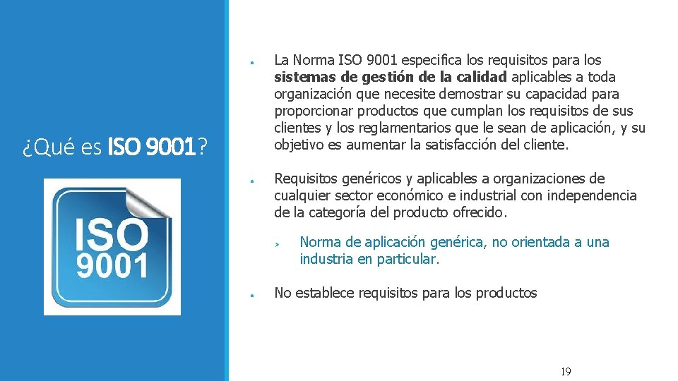 ● ¿Qué es ISO 9001? ● La Norma ISO 9001 especifica los requisitos para