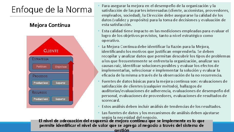 ◦ Para asegurar la mejora en el desempeño de la organización y la satisfacción