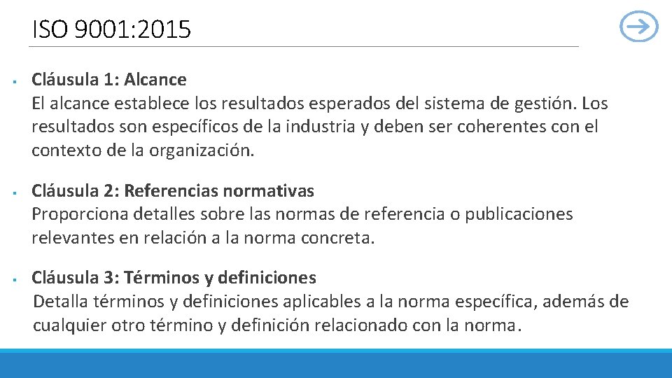 ISO 9001: 2015 § § § Cláusula 1: Alcance El alcance establece los resultados