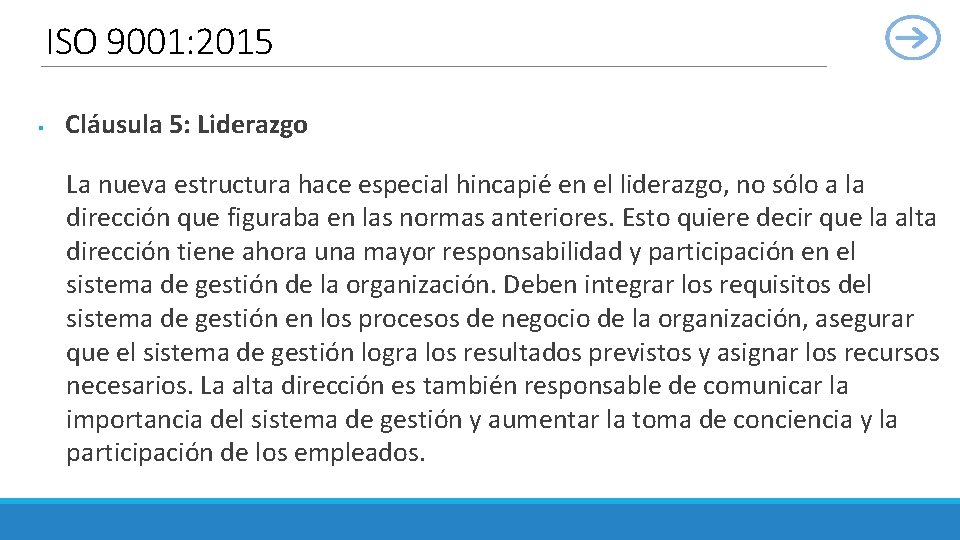 ISO 9001: 2015 § Cláusula 5: Liderazgo La nueva estructura hace especial hincapié en