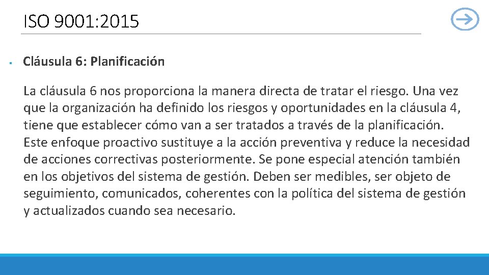 ISO 9001: 2015 § Cláusula 6: Planificación La cláusula 6 nos proporciona la manera