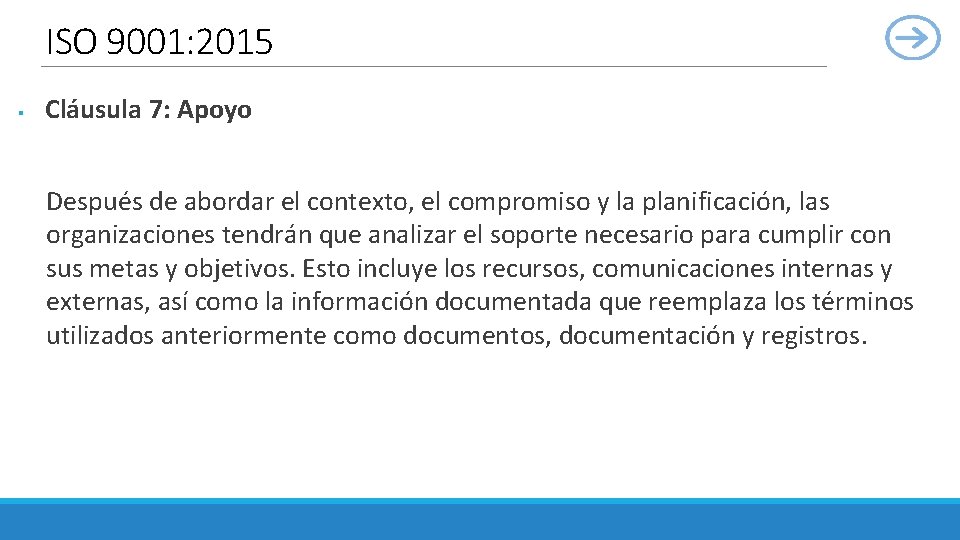 ISO 9001: 2015 § Cláusula 7: Apoyo Después de abordar el contexto, el compromiso