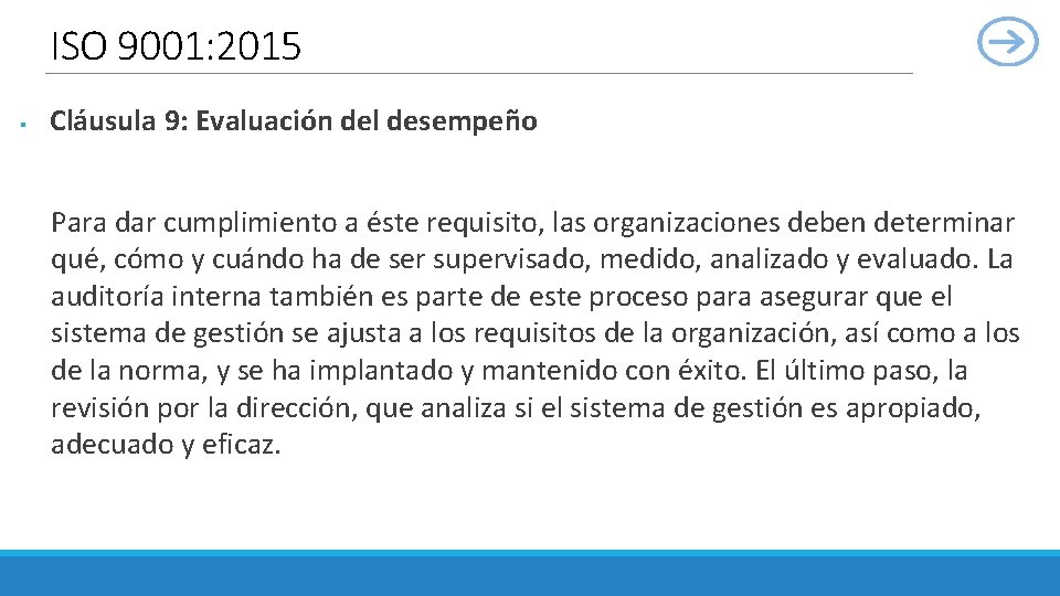 ISO 9001: 2015 § Cláusula 9: Evaluación del desempeño Para dar cumplimiento a éste