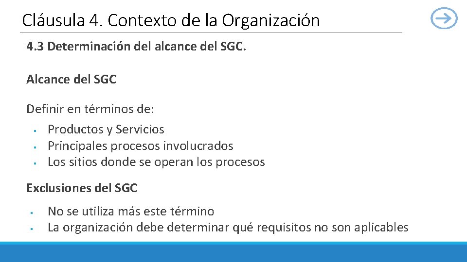 Cláusula 4. Contexto de la Organización 4. 3 Determinación del alcance del SGC. Alcance