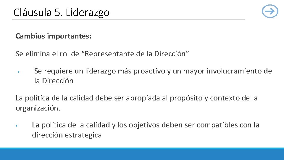 Cláusula 5. Liderazgo Cambios importantes: Se elimina el rol de “Representante de la Dirección”