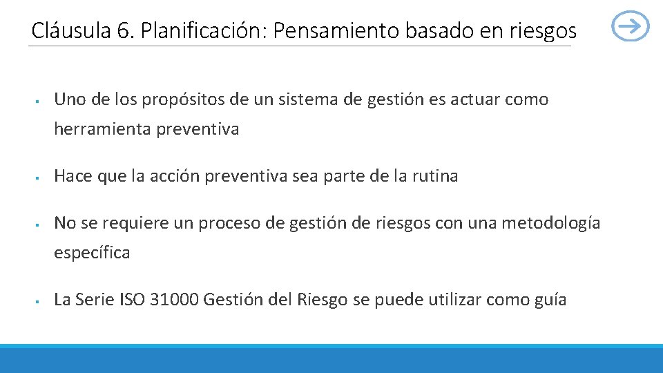 Cláusula 6. Planificación: Pensamiento basado en riesgos § Uno de los propósitos de un