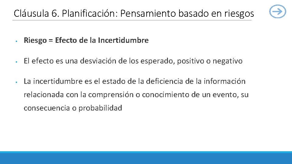 Cláusula 6. Planificación: Pensamiento basado en riesgos § Riesgo = Efecto de la Incertidumbre