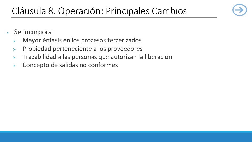 Cláusula 8. Operación: Principales Cambios § Se incorpora: Ø Ø Mayor énfasis en los