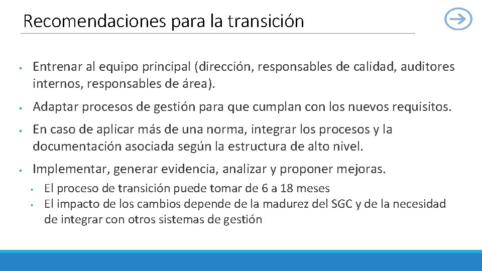 Recomendaciones para la transición § § Entrenar al equipo principal (dirección, responsables de calidad,